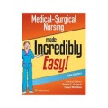 Medical - Surgical Nursing : Made Increadibly Easy! Fifth Edition