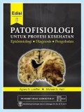 Patofisiologi untuk Profesi Kesehatan : Epdemiologi, Diagnosis dan Pengobatan