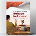 Praktik Pembelajaran Bahasa Indonesia